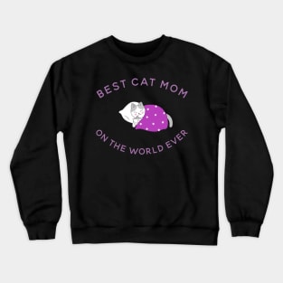 Best Cat Mom Ever! Crewneck Sweatshirt